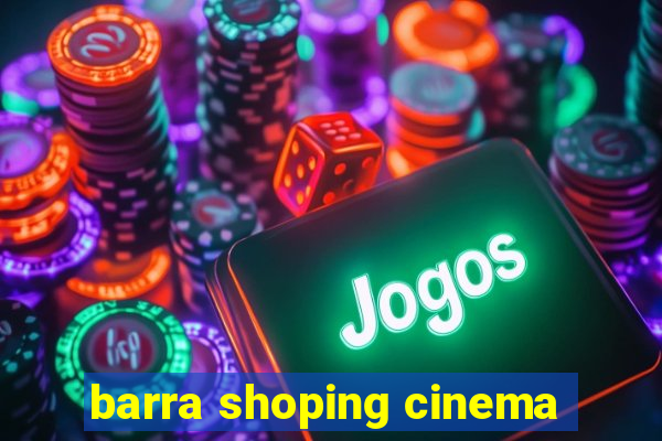 barra shoping cinema